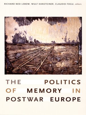 cover image of The Politics of Memory in Postwar Europe